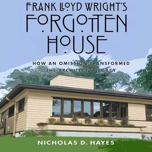 Cover of Frank Lloyd Wright's Forgotten House