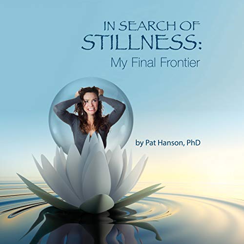 Cover of In Search of Stillness: My Final Frontier