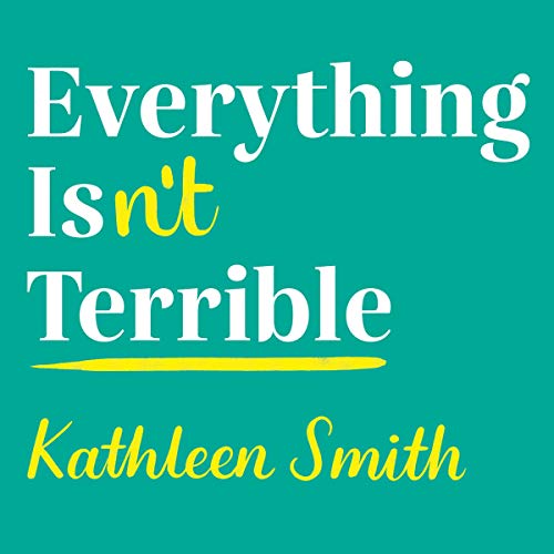 Cover of Everything Isn't Terrible