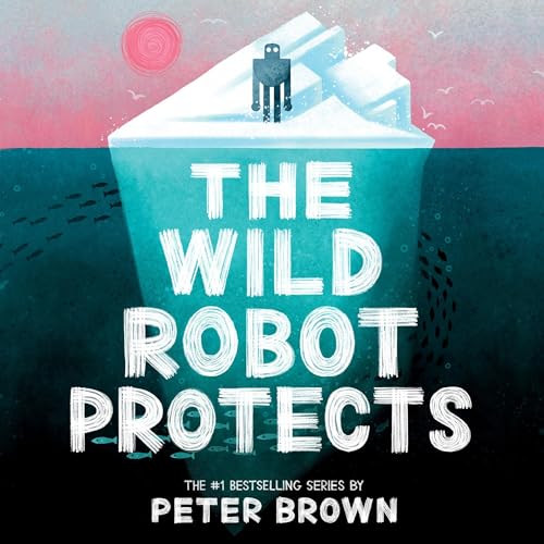 Cover of The Wild Robot Protects (The Wild Robot 3)