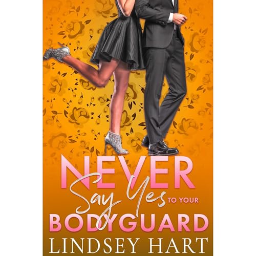 Cover of Never Say Yes To Your Bodyguard