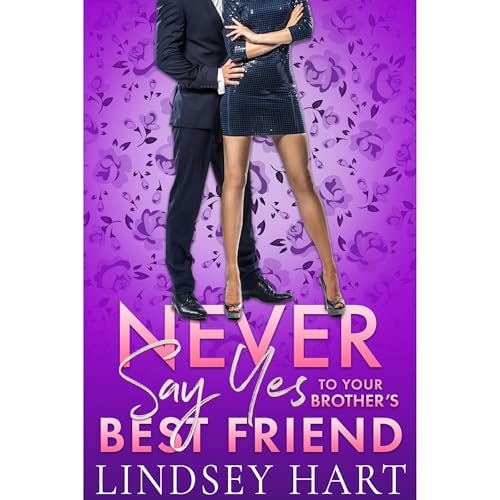 Cover of Never Say Yes To Your Brother's Best Friend
