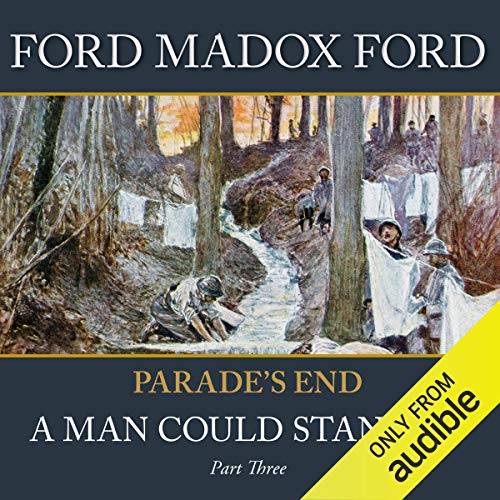 Cover of Parade's End - Part 3: A Man Could Stand Up