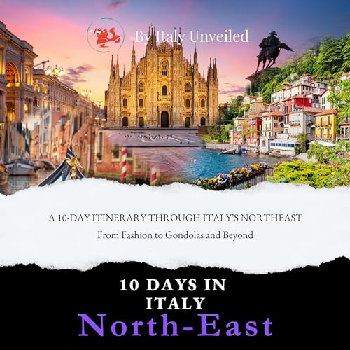 Cover of A 10-Day Itinerary Through Italy’s Northeast: From Fashion to Gondolas and Beyond