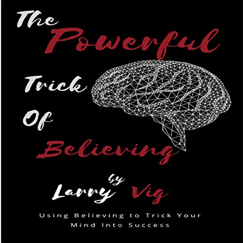 Cover of The Powerful Trick of Believing