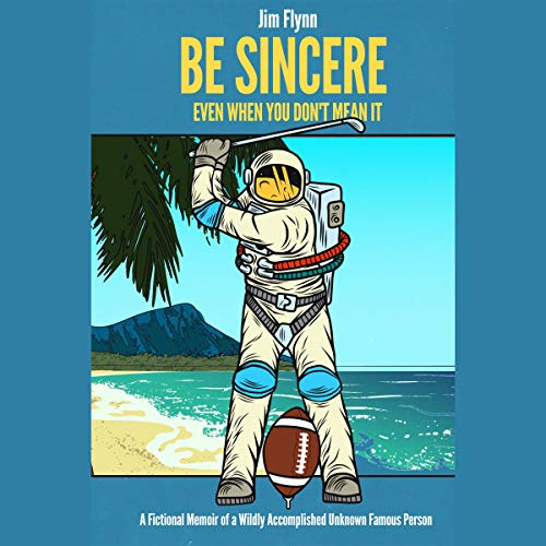 Cover of Be Sincere Even When You Don't Mean It