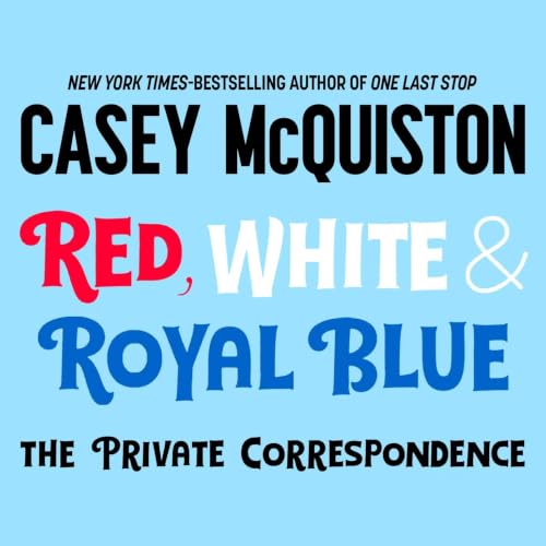 Cover of Red, White & Royal Blue: The Private Correspondence