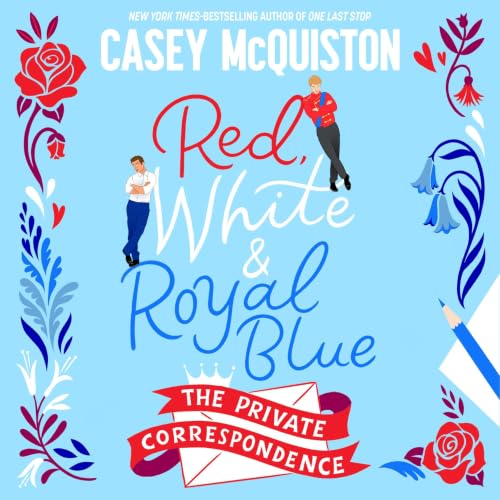 Cover of Red, White & Royal Blue: The Private Correspondence
