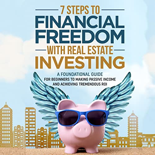 Cover of 7 Steps to Financial Freedom with Real Estate Investing