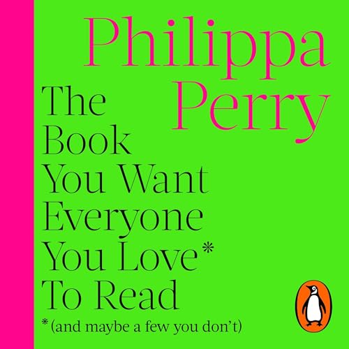 Cover of The Book You Want Everyone You Love* To Read *(and maybe a few you don’t)
