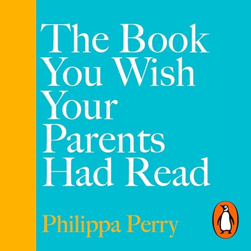 Cover of The Book You Wish Your Parents Had Read (and Your Children Will Be Glad That You Did)