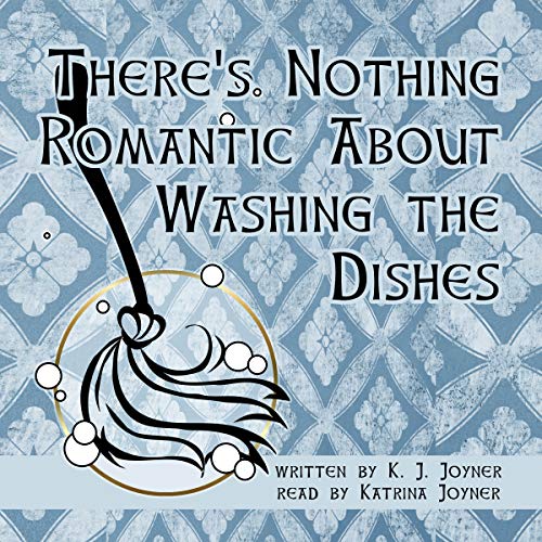 Cover of There's Nothing Romantic About Washing the Dishes