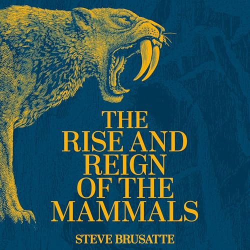 Cover of The Rise and Reign of the Mammals