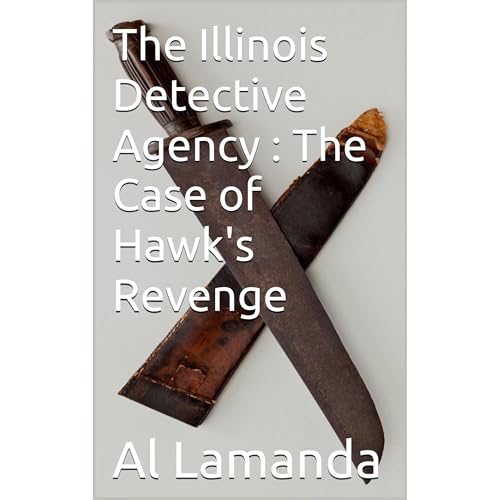 Cover of The Illinois Detective Agency : The Case of Hawk's Revenge
