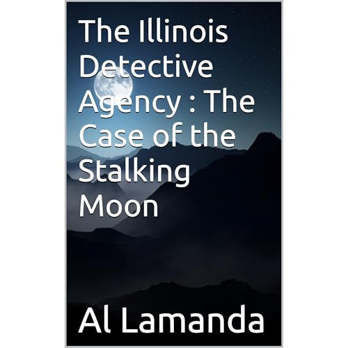 Cover of The Illinois Detective Agency : The Case of the Stalking Moon