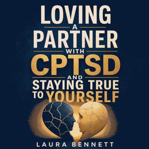 Cover of Loving a Partner with CPTSD and Staying True to Yourself