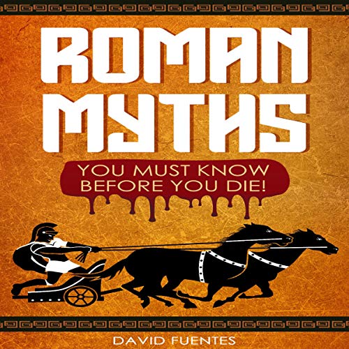 Cover of Roman Myths: You Must Know Before You Die!