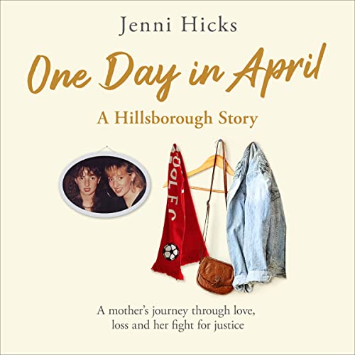 Cover of One Day in April: A Hillsborough Story