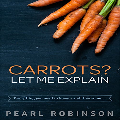 Cover of Carrots? Let Me Explain