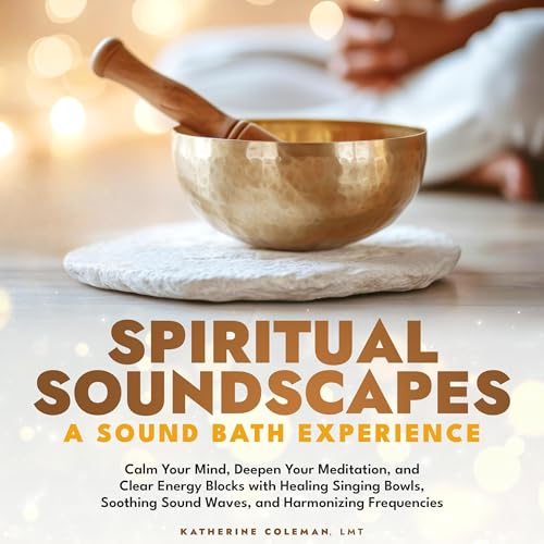 Cover of Spiritual Soundscapes: A Sound Bath Experience