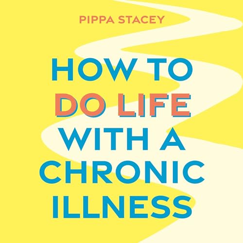 Cover of How to Do Life with a Chronic Illness