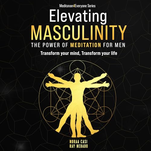Cover of Elevating Masculinity - The Power of Meditation for Men