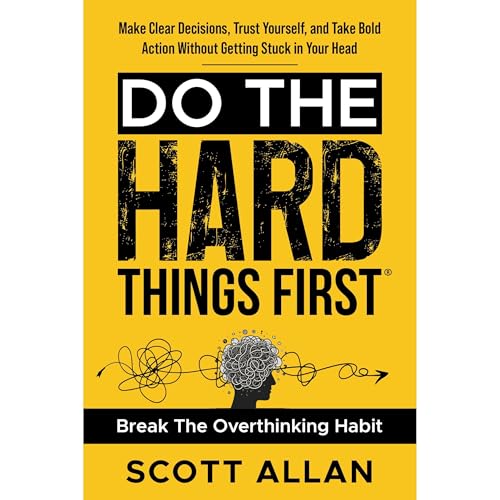 Cover of Do the Hard Things First: Conquer Your Overthinking Habit