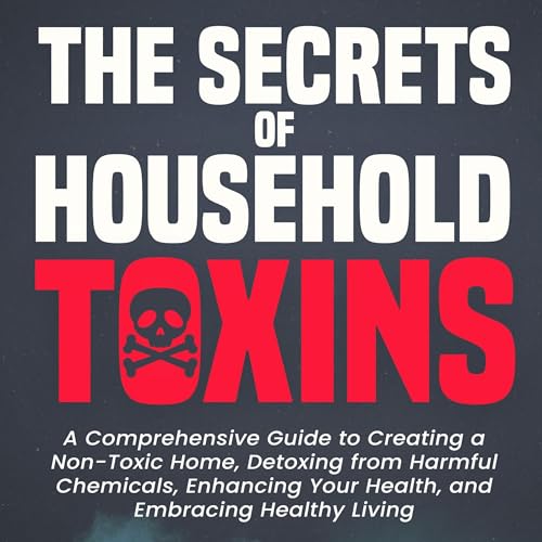 Cover of The Secrets of Household Toxins
