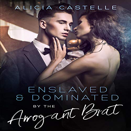 Cover of Enslaved & Dominated by the Arrogant Brat
