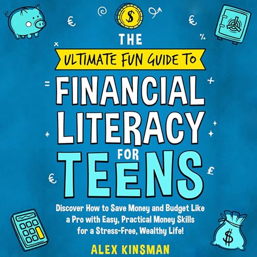 Cover of The Ultimate Fun Guide to Financial Literacy for Teens