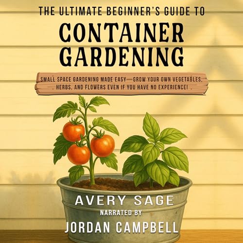 Cover of The Ultimate Beginner's Guide to Container Gardening
