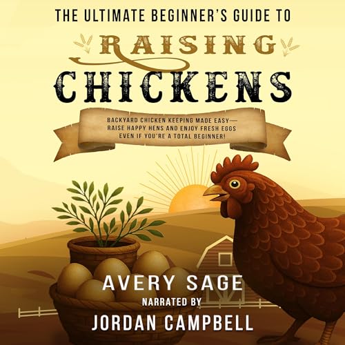 Cover of The Ultimate Beginner's Guide to Raising Chickens