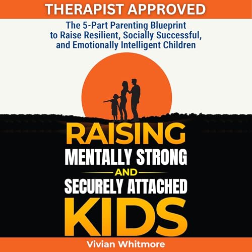 Cover of Raising Mentally Strong and Securely Attached Kids