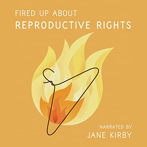 Cover of Fired Up About Reproductive Rights