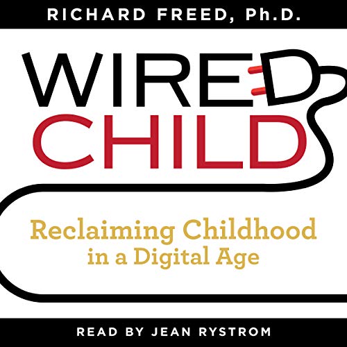 Cover of Wired Child: Reclaiming Childhood in a Digital Age