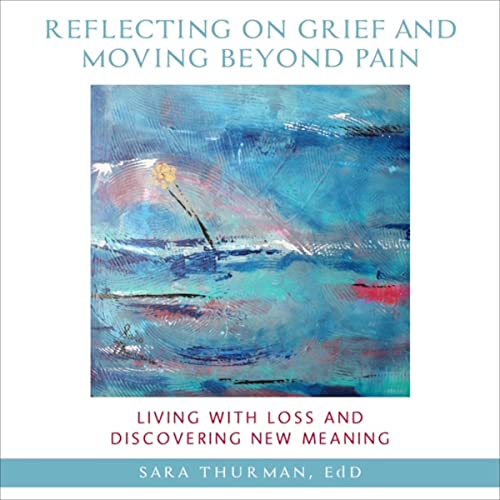 Cover of Reflecting on Grief and Moving Beyond Pain