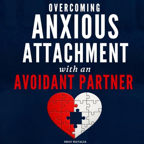 Cover of Overcoming Anxious Attachment with an Avoidant Partner