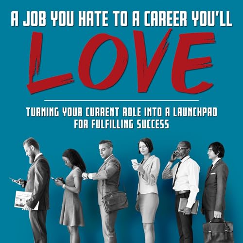 Cover of A Job You Hate to a Career You'll Love