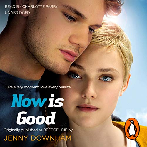 Cover of Now is Good (Previously Published as Before I Die)