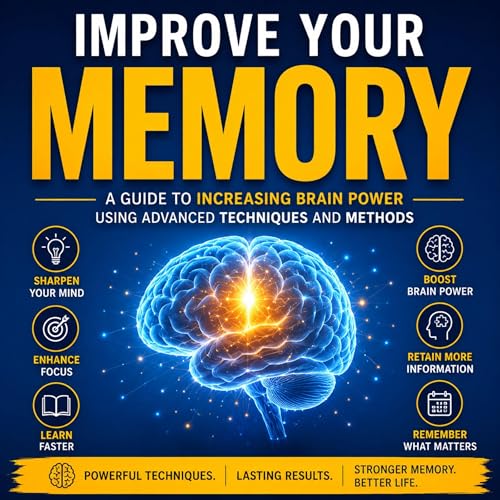 Cover of Improve Your Memory: A Guide to Increasing Brain Power Using Advanced Techniques and Methods