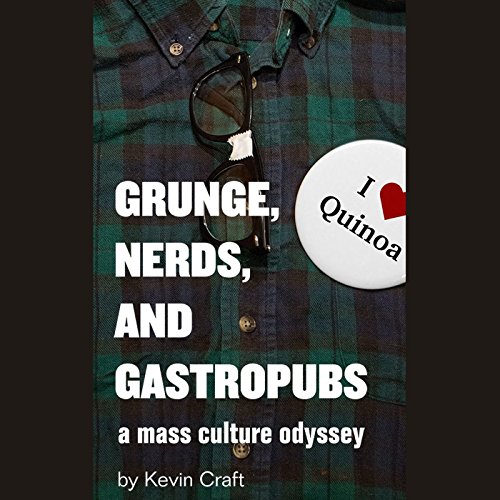 Cover of Grunge, Nerds, and Gastropubs: A Mass Culture Odyssey