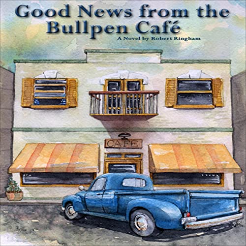 Cover of Good News from the Bullpen Cafe