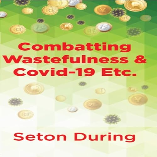 Cover of Combatting Wastefulness and Covid-19 Etc.