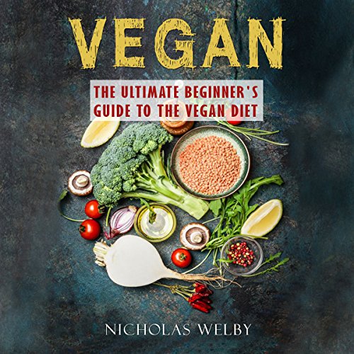 Cover of Vegan: The Ultimate Beginner's Guide to the Vegan Diet