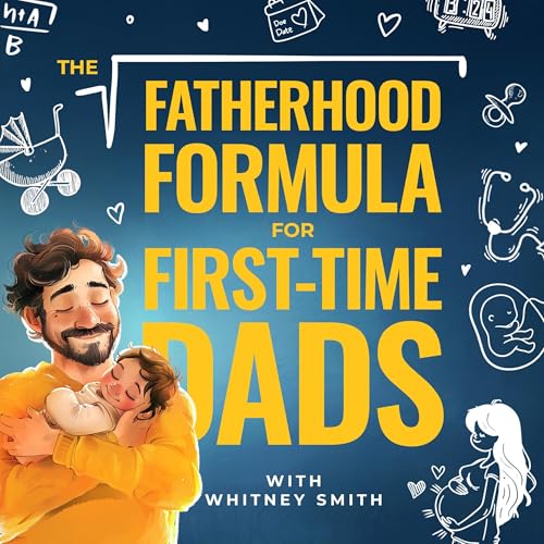 Cover of The Fatherhood Formula for First-Time Dads