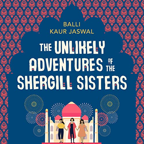 Cover of The Unlikely Adventures of the Shergill Sisters