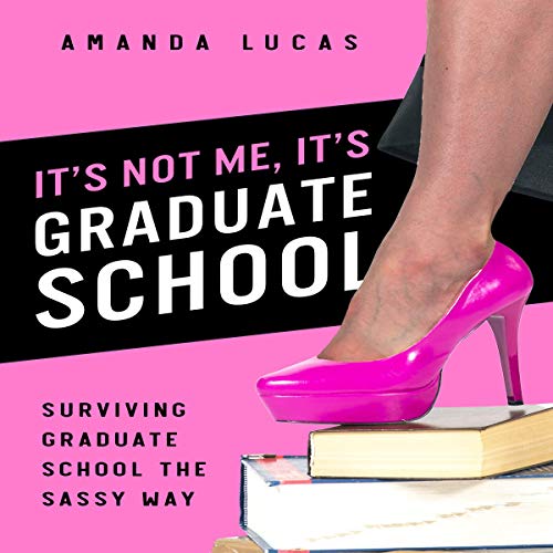 Cover of It's Not Me, It's Graduate School