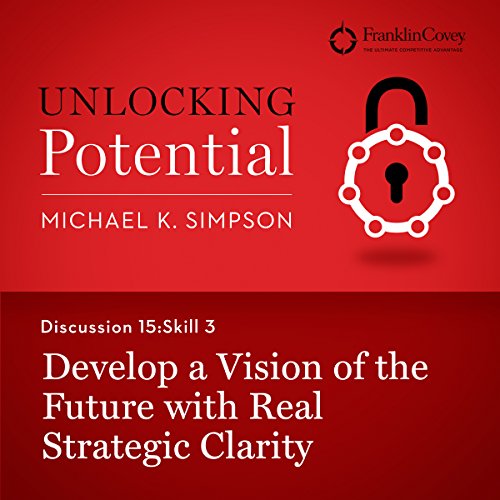 Cover of Discussion 15: Skill 3 - Develop a Vision of the Future with Real Strategic Clarity