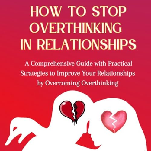 Cover of How to Stop Overthinking in Relationships