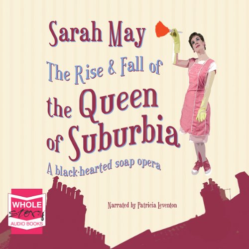 Cover of The Rise and Fall of the Queen of Suburbia
